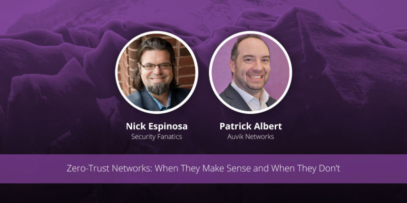 [image] Zero-Trust Networks: When They Make Sense and When They Don’t – Webinar (On Demand)
