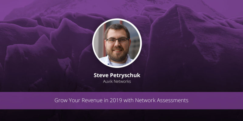 [image] Grow Your Revenue in 2019 with Network Assessments – Webinar (On Demand)