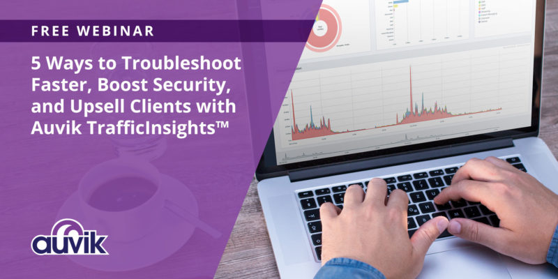 [image] 5 Ways to Troubleshoot Faster, Boost Security, and Upsell Clients with Auvik TrafficInsights™ – (On Demand)