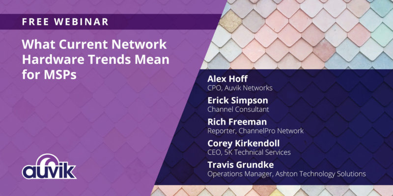 [image] What Current Network Hardware Trends Mean for MSPs – Webinar (On Demand)
